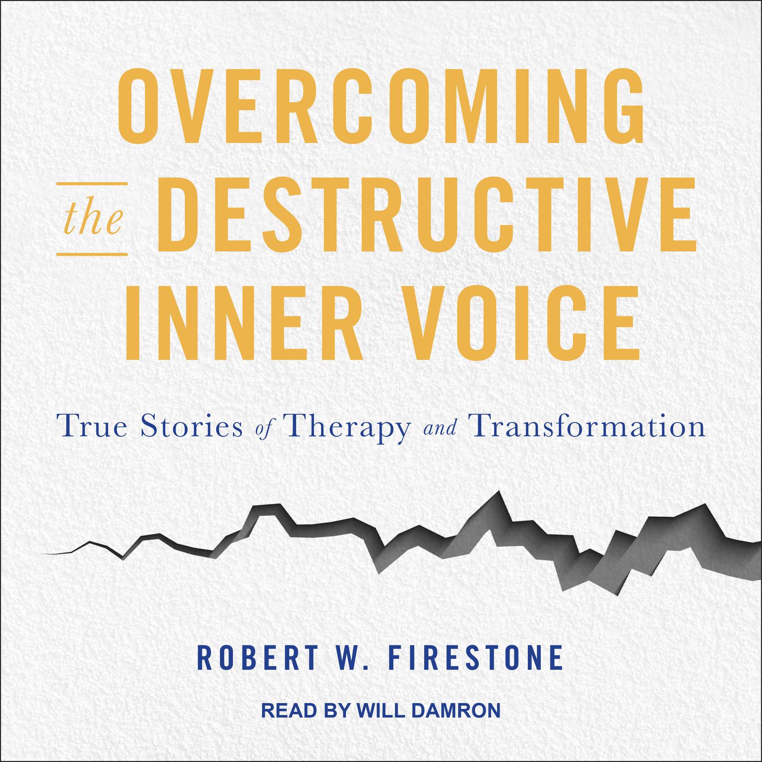 Overcoming the Destructive Inner Voice: True Stories of Therapy and Transformation Audiobook, by Robert W. Firestone