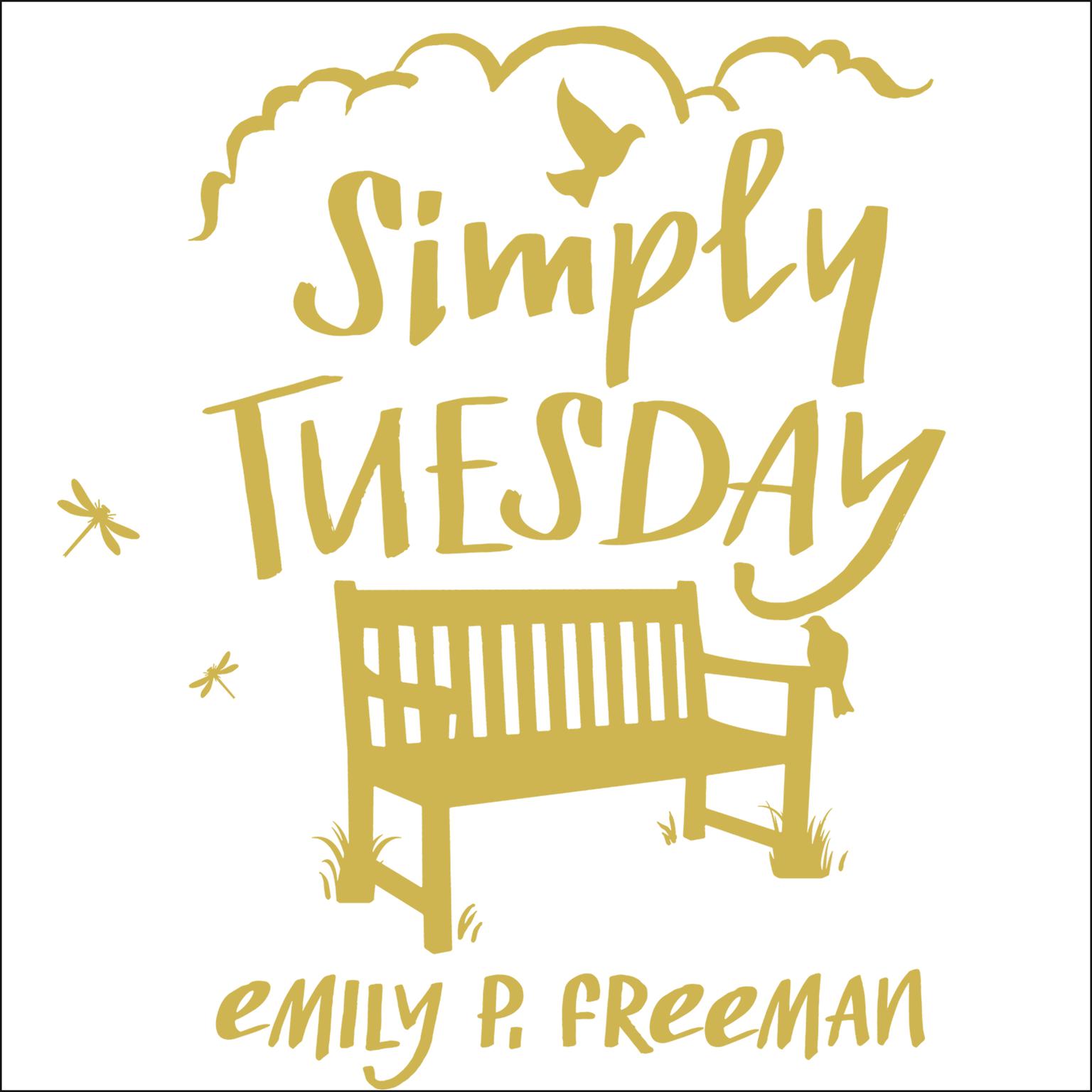 Simply Tuesday: Small-Moment Living in a Fast-Moving World Audiobook, by Emily P. Freeman