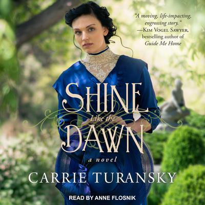 Shine Like the Dawn: A Novel Audiobook, by Carrie Turansky