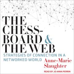 The Chessboard and the Web: Strategies of Connection in a Networked World Audiobook, by Anne-Marie Slaughter