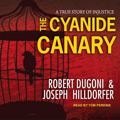 The Cyanide Canary: A True Story of Injustice Audiobook, by Robert Dugoni