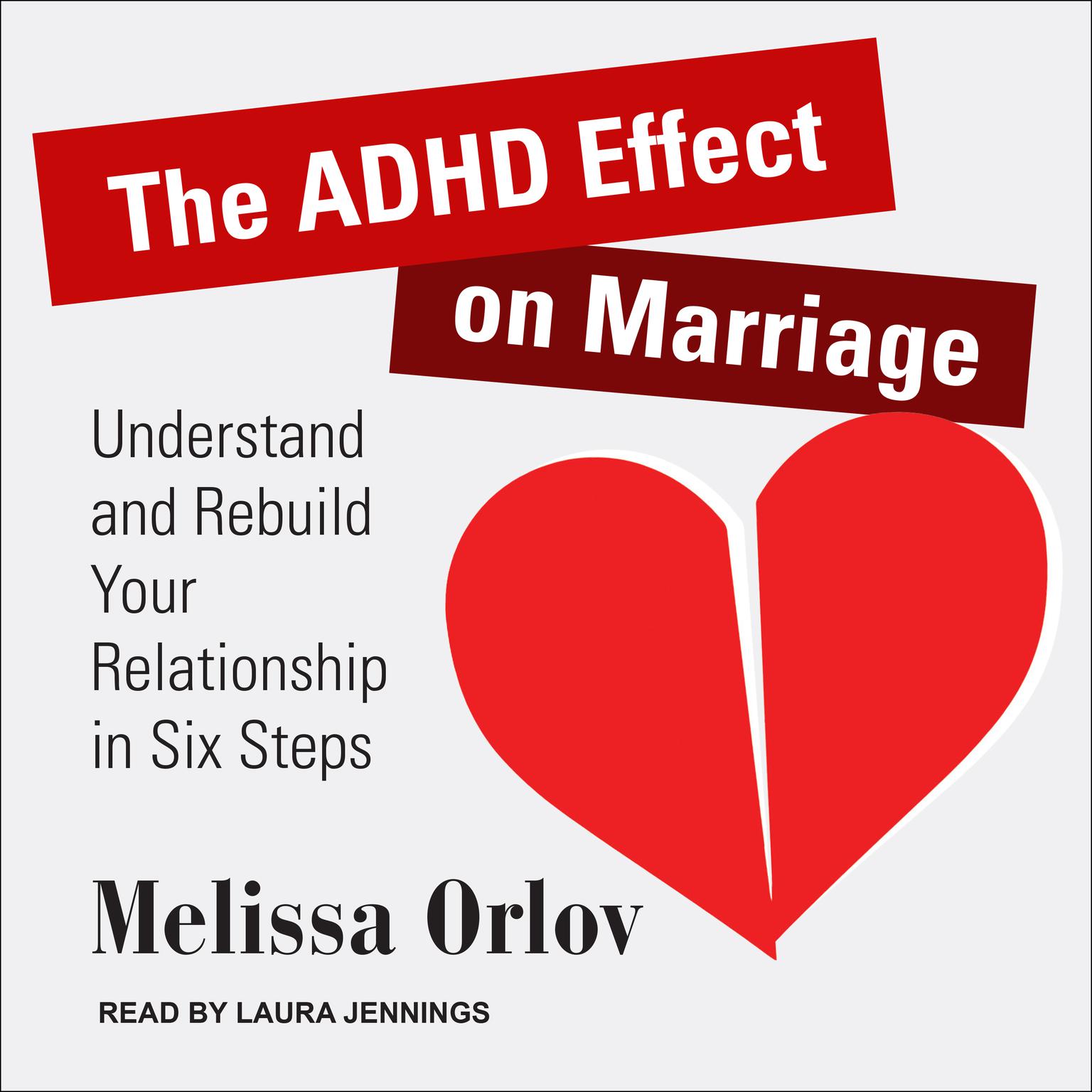 The ADHD Effect on Marriage: Understand and Rebuild Your Relationship in Six Steps Audiobook, by Melissa Orlov