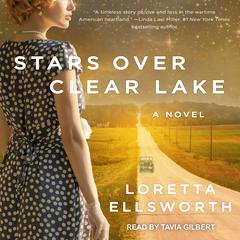 Stars Over Clear Lake: A Novel Audiobook, by Loretta Ellsworth