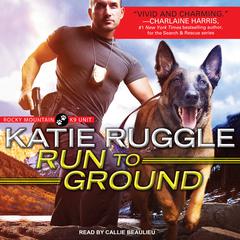 Run to Ground Audiobook, by Katie Ruggle