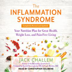 The Inflammation Syndrome: Your Nutrition Plan for Great Health, Weight Loss, and Pain-Free Living Audiobook, by Jack Challem