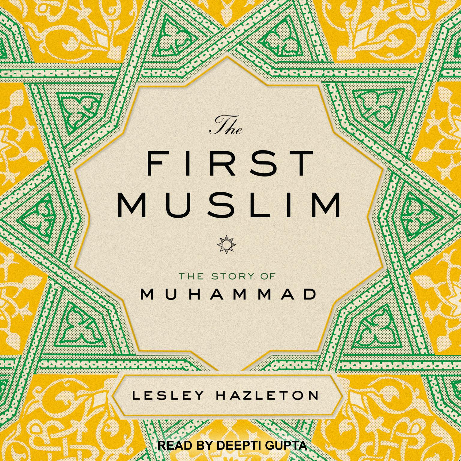 The First Muslim: The Story of Muhammad Audiobook, by Lesley Hazleton