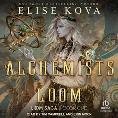 The Alchemists of Loom  Audiobook, by Elise Kova