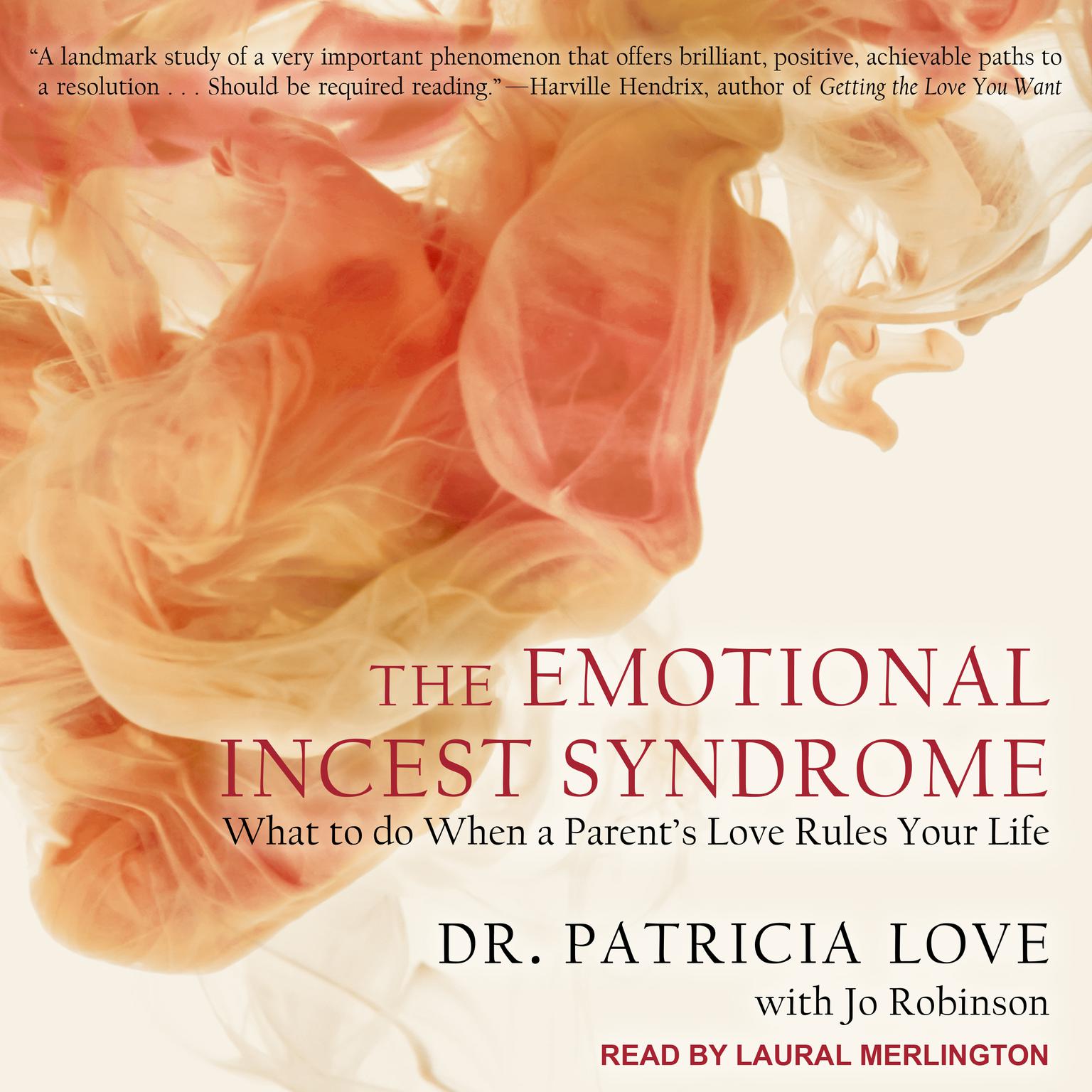The Emotional Incest Syndrome: What to do When a Parents Love Rules Your Life Audiobook, by Patricia Love