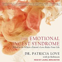 The Emotional Incest Syndrome: What to do When a Parent's Love Rules Your Life Audiobook, by 