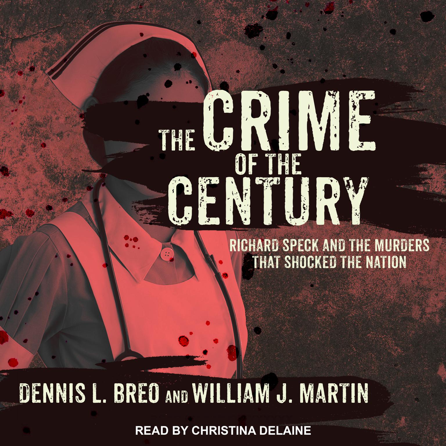 The Crime of the Century: Richard Speck and the Murders That Shocked a Nation Audiobook, by Dennis L. Breo
