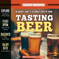 Tasting Beer, 2nd Edition: An Insider's Guide to the World's Greatest Drink Audiobook, by 