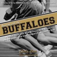 Running With the Buffaloes: A Season Inside With Mark Wetmore, Adam Goucher, and the University of Colorado Men's Cross Country Team Audiobook, by Chris Lear