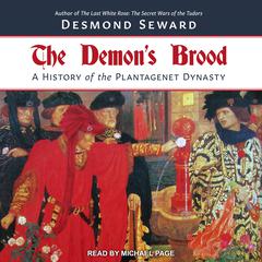 The Demon's Brood: A History of the Plantagenet Dynasty Audiobook, by Desmond Seward
