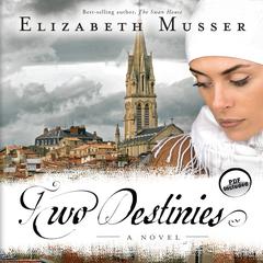 Two Destinies: A Novel Audiobook, by Elizabeth Musser