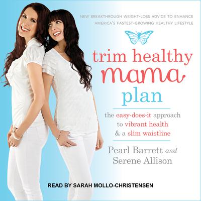 Trim Healthy Mama Plan: The Easy-Does-It Approach to Vibrant Health and a Slim Waistline Audiobook, by Serene Allison