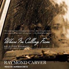 Where Im Calling From: Selected Stories Audiobook, by Raymond Carver