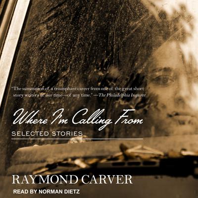 Where I'm Calling From: Selected Stories Audiobook, by Raymond Carver