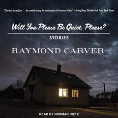 Will You Please Be Quiet, Please?: Stories Audiobook, by Raymond Carver