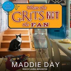 When the Grits Hit the Fan Audiobook, by Maddie Day