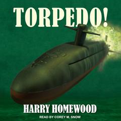 Torpedo! Audiobook, by Harry Homewood