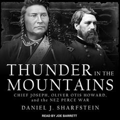Thunder in the Mountains: Chief Joseph, Oliver Otis Howard, and the Nez Perce War Audiobook, by Daniel Sharfstein