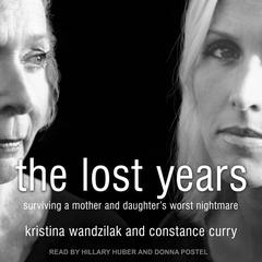 The Lost Years: Surviving a Mother and Daughters Worst Nightmare Audiobook, by Kristina Wandzilak