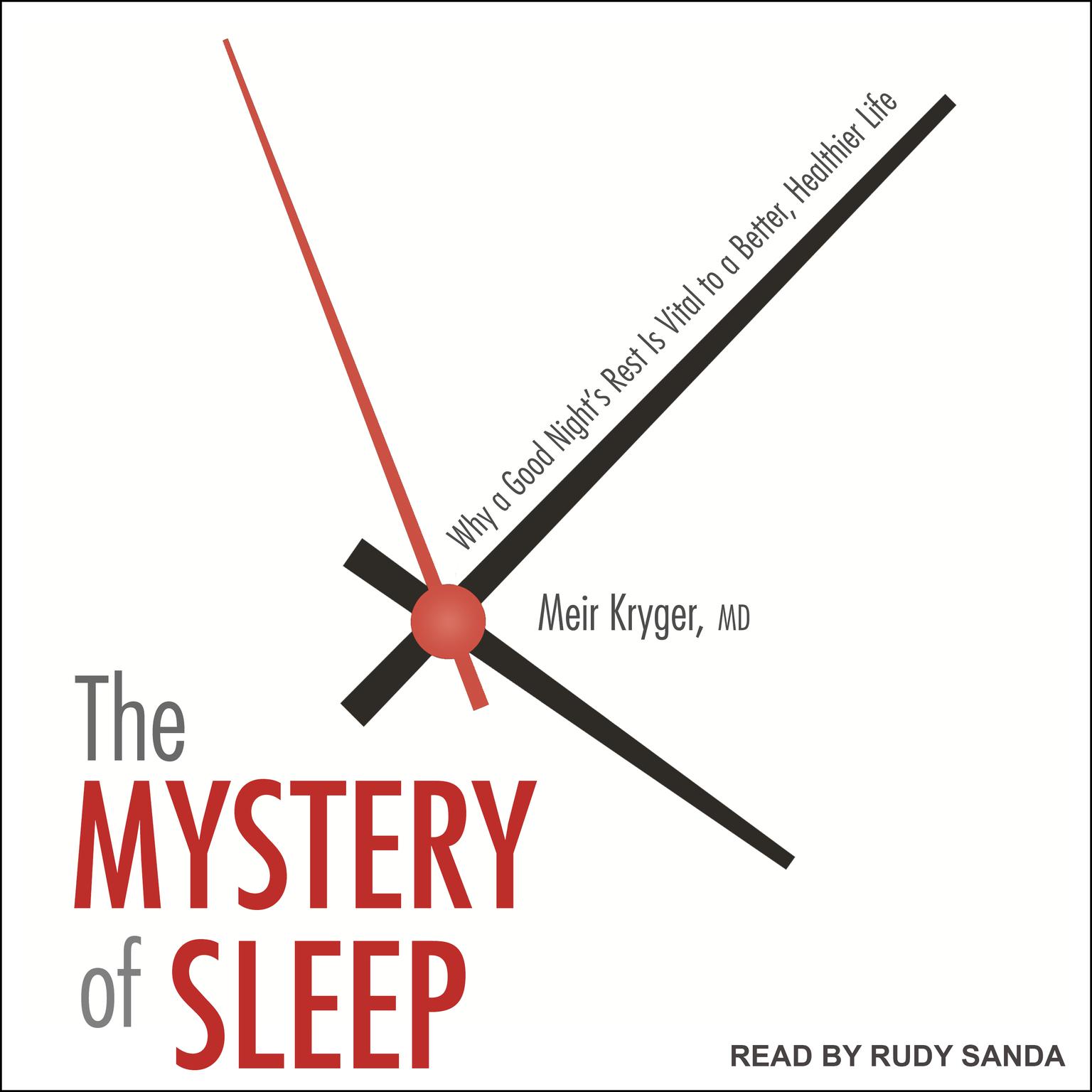 The Mystery of Sleep: Why a Good Nights Rest Is Vital to a Better, Healthier Life Audiobook, by Meir Kryger
