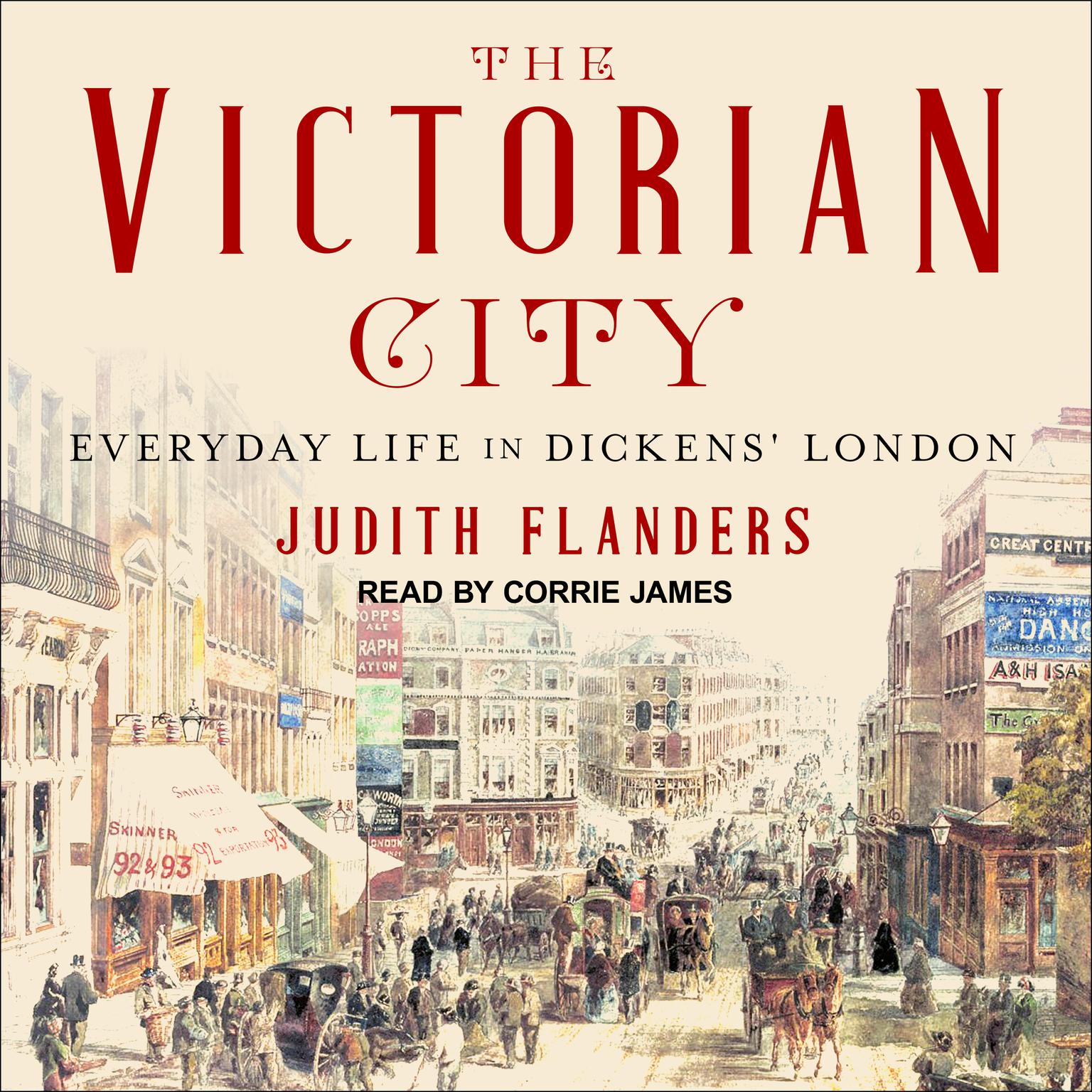 The Victorian City: Everyday Life in Dickens London Audiobook, by Judith Flanders