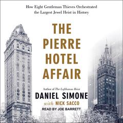 The Pierre Hotel Affair: How Eight Gentleman Thieves Orchestrated the Largest Jewel Heist in History Audiobook, by Nick Sacco