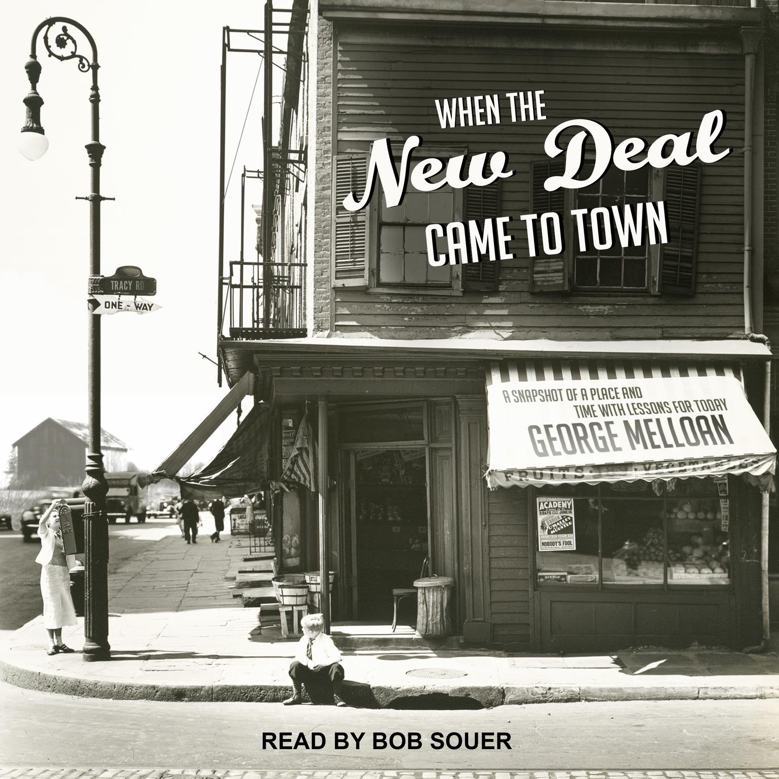 When the New Deal Came to Town: A Snapshot of a Place and Time with Lessons for Today Audiobook, by George Melloan
