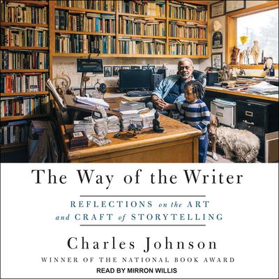 The Way of the Writer: Reflections on the Art and Craft of Storytelling Audiobook, by Charles Johnson