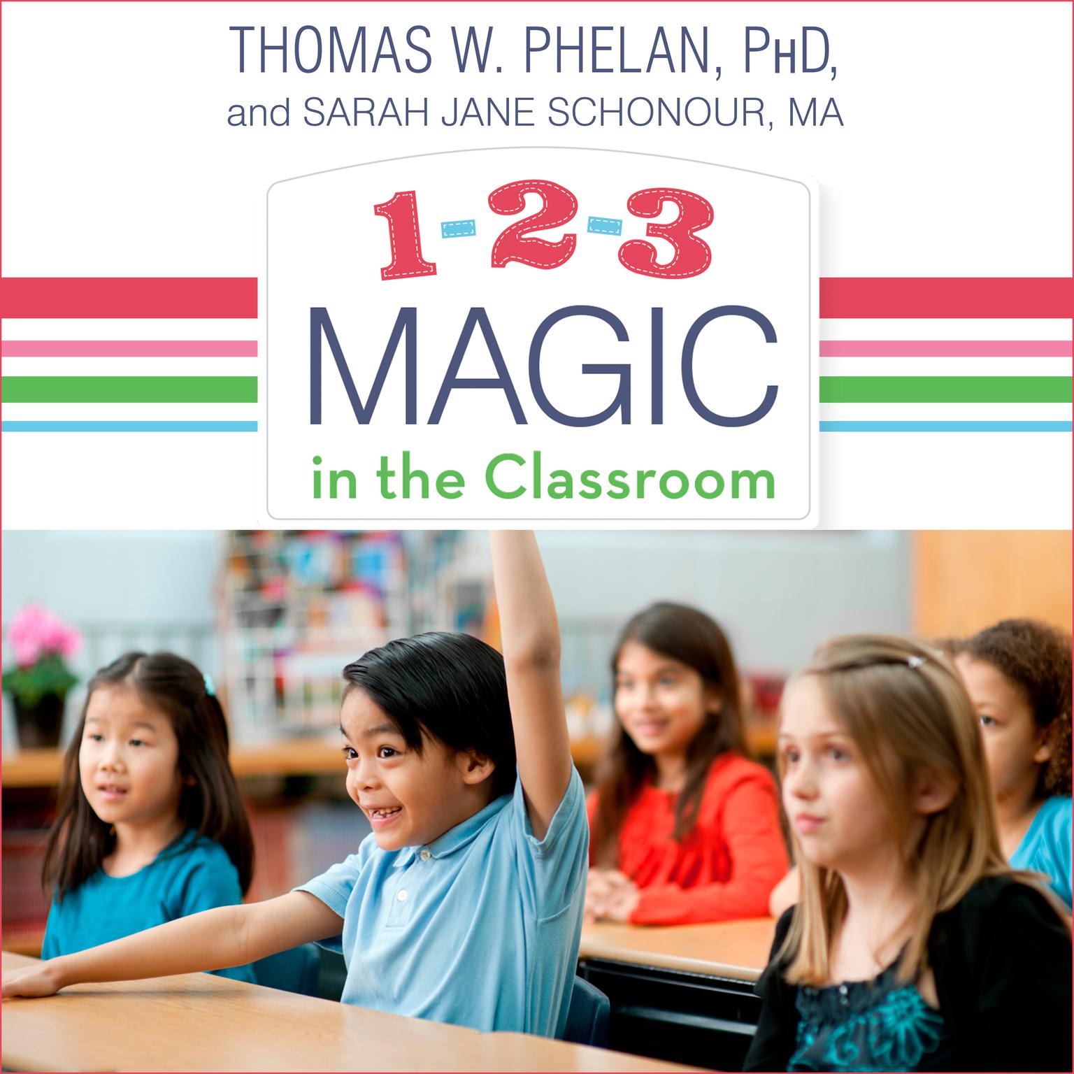 1-2-3 Magic in the Classroom: Effective Discipline for Pre-K through Grade 8, 2nd Edition Audiobook, by Thomas W. Phelan