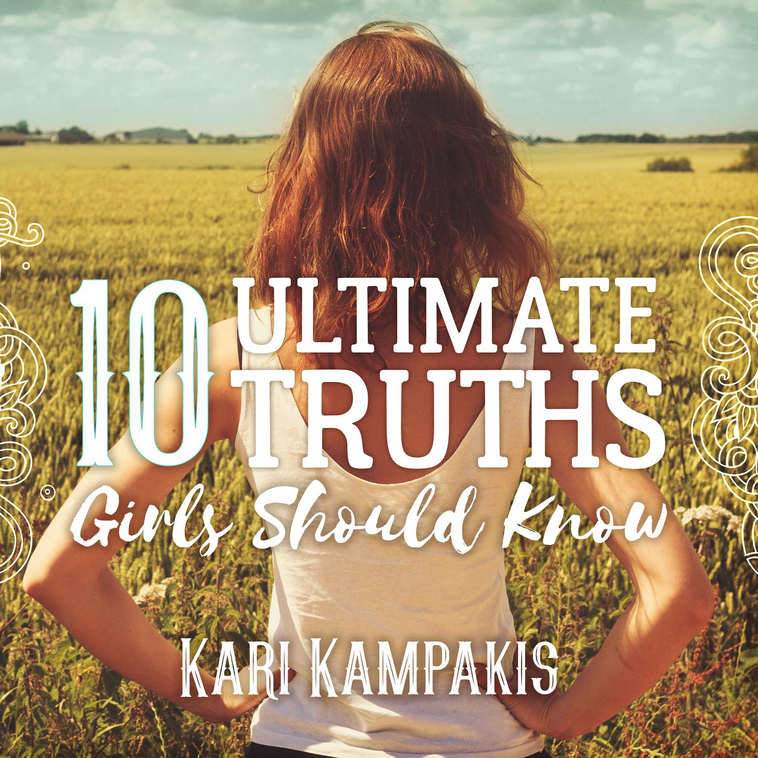 10 Ultimate Truths Girls Should Know Audiobook, by Kari Kampakis