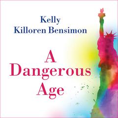 A Dangerous Age Audiobook, by Kelly Killoren Bensimon