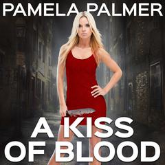 A Kiss of Blood Audiobook, by Pamela Palmer