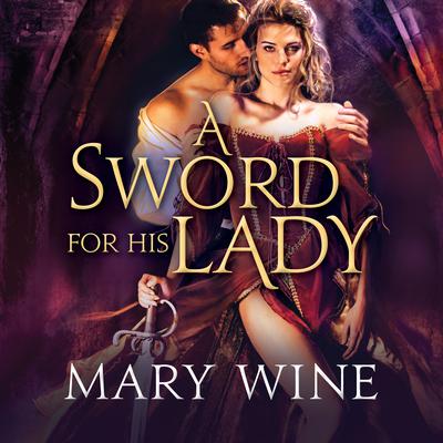 A Sword for His Lady Audiobook, by Mary Wine