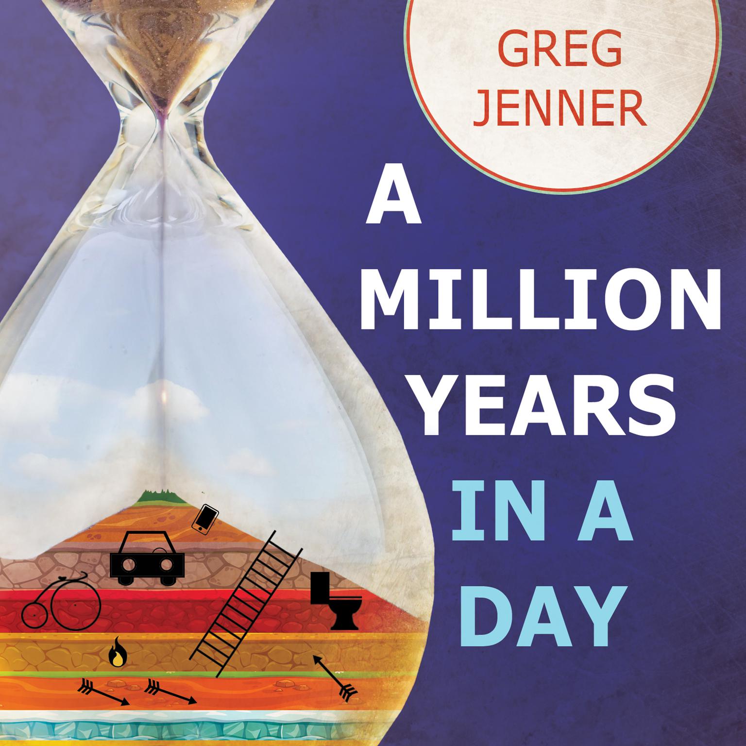 A Million Years in a Day: A Curious History of Everyday Life From the Stone Age to the Phone Age Audiobook, by Greg Jenner
