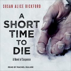 A Short Time to Die Audiobook, by Susan Alice Bickford