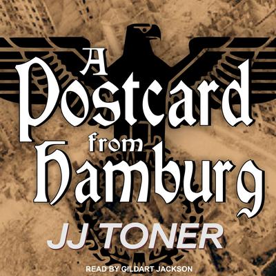 A Postcard from Hamburg: A WW2 Spy Thriller Audiobook, by 