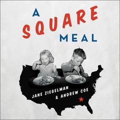 A Square Meal:  A Culinary History of the Great Depression Audiobook, by Andrew Coe