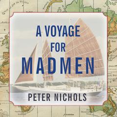 A Voyage for Madmen Audiobook, by Peter Nichols
