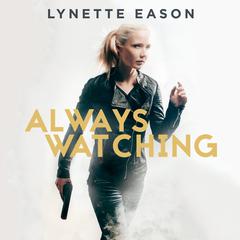 Always Watching Audiobook, by Lynette Eason