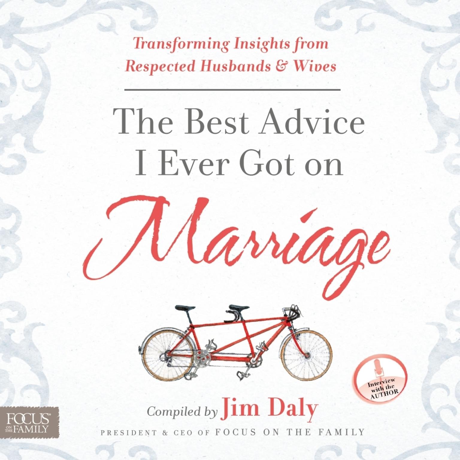 The Best Advice I Ever Got on Marriage: Transforming Insights from Respected Husbands & Wives Audiobook, by Jim Daly