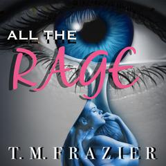 All the Rage Audiobook, by T. M. Frazier