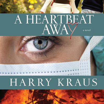 A Heartbeat Away: A Novel Audiobook, by Harry Kraus