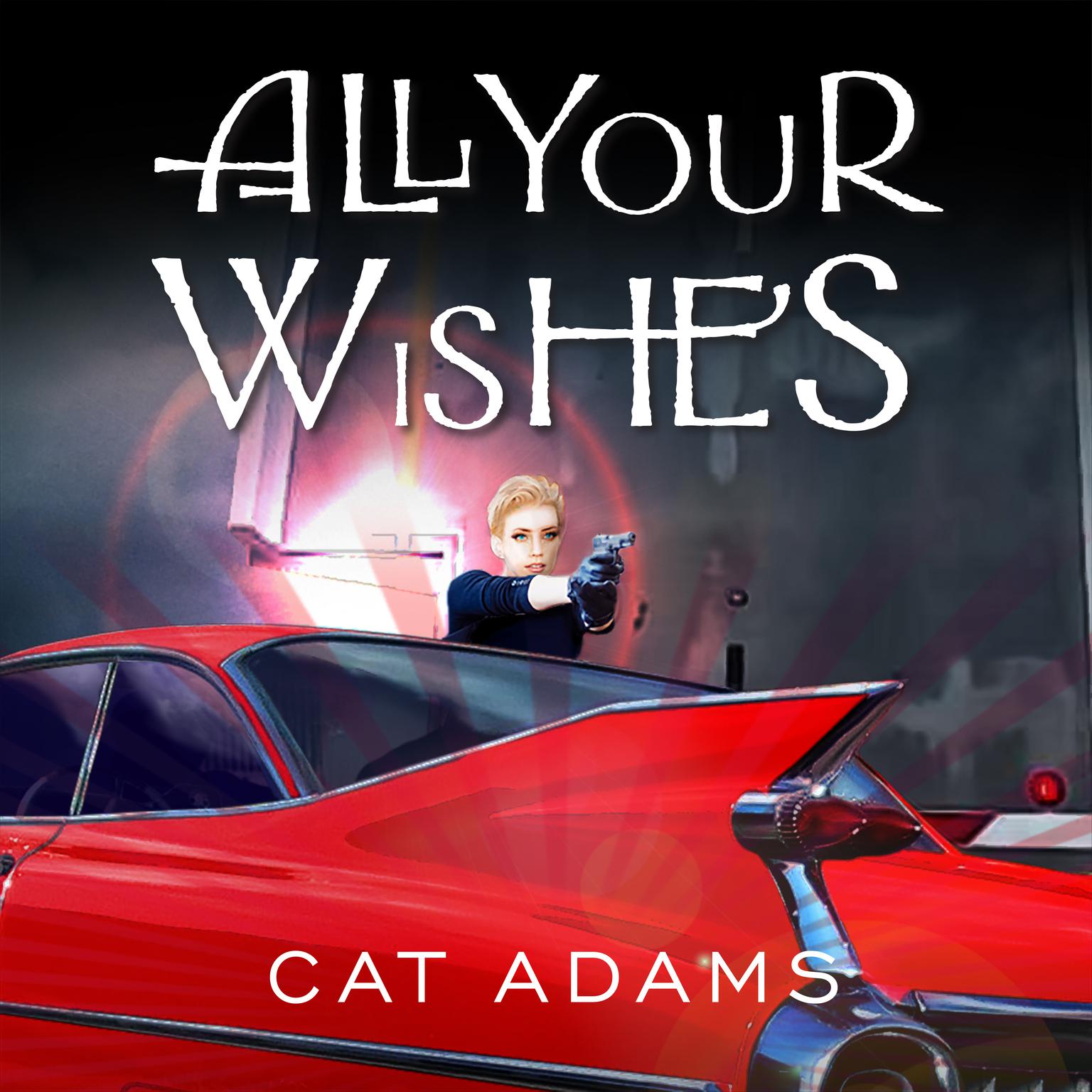 All Your Wishes Audiobook, by Cat Adams