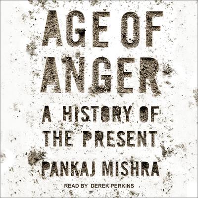 Age of Anger: A History of the Present Audiobook, by 