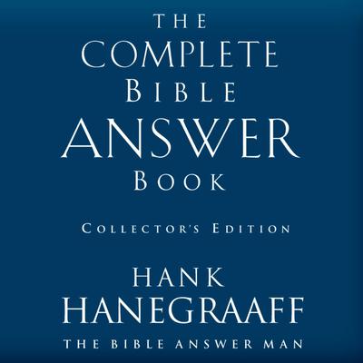 The Complete Bible Answer Book: Collectors Edition Audiobook, by Hank Hanegraaff