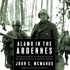 Alamo in the Ardennes: The Untold Story of the American Soldiers Who Made the Defense of Bastogne Possible Audiobook, by 