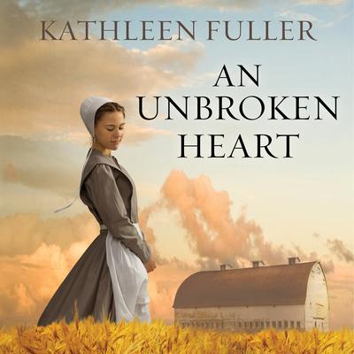 An Unbroken Heart Audiobook, by Kathleen Fuller